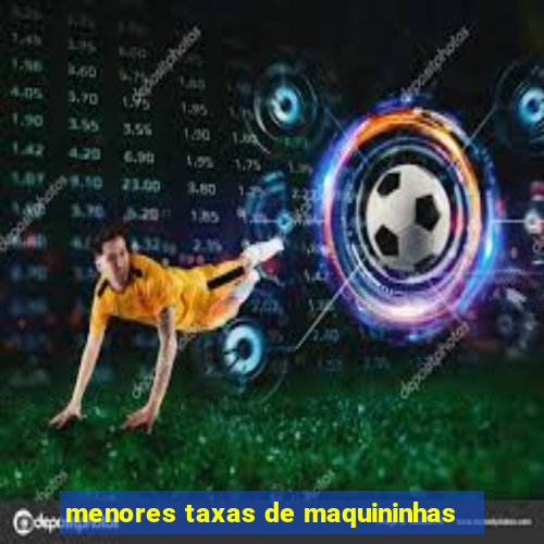 menores taxas de maquininhas